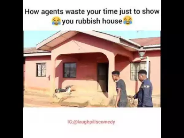 Video: LaughPills Comedy – How Agents Wastes Your Time Just to Show You Rubbish House